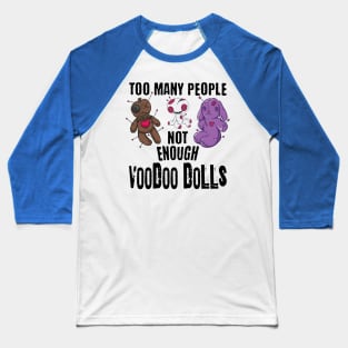 Too Many People funny voodoo doll design Baseball T-Shirt